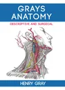 Gray's Anatomy: Descriptive and Surgical - Henry Vandyke Carter, Henry Gray