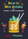 How to Mix Drinks. Or, the Bon-Vivant's Companion - Jerry Thomas, Christian Schultz