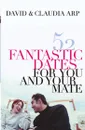 52 Fantastic Dates for You and Your Mate - David Arp, Claudia Arp