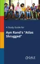 A Study Guide for Ayn Rand's 