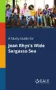 A Study Guide for Jean Rhys's Wide Sargasso Sea - Cengage Learning Gale