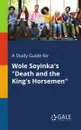 A Study Guide for Wole Soyinka's 