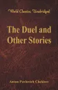 The Duel and Other Stories (World Classics, Unabridged) - Anton Pavlovich Chekhov
