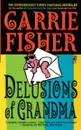 Delusions of Grandma - Carrie Fisher