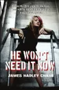 He Won't Need It Now - James Hadley Chase