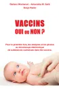 Vaccins - Oui ou Non ?. Pour la premiere fois, les analyses et les photos au microscope electronique de substances contenues dans les vaccins - Serge Rader, Antonietta Gatti, Stefano Montanari