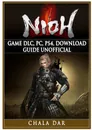 Nioh Game DLC, PC, PS4, Download Guide Unofficial - Chala Dar