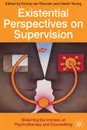 Existential Perspectives on Supervision. Widening the Horizon of Psychotherapy and Counselling - Emmy van Deurzen, Sarah Young