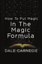 How To Put Magic In The Magic Formula - Dale Carnegie