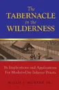 The Tabernacle in the Wilderness. Its Implications and Applications for Modern Day Believer-Priests - Jr. Willie J. Murphy