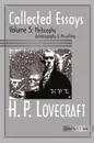 Collected Essays 5. Philosophy; Autobiography and Miscellany - H. P. Lovecraft