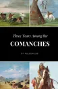 Three Years Among the Comanches - Nelson Lee