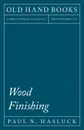 Wood Finishing - Paul N. Hasluck