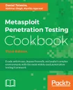 Metasploit Penetration Testing Cookbook - Third Edition - Daniel Teixeira, Abhinav Singh, Monika Agarwal