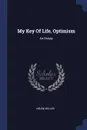 My Key Of Life, Optimism. An Essay - Helen Keller