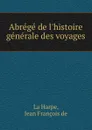 Abrege de l.histoire generale des voyages - J.F. De La Harpe