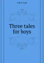 Three tales for boys - D.M.M. Craik