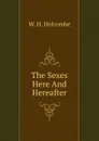 The Sexes. Here And Hereafter - W.H. Holcombe