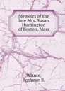 Memoirs of the late Mrs. Susan Huntington  of Boston, Mass. - B.B. Wisner