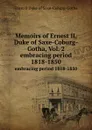 Memoirs of Ernest II, Duke of Saxe-Coburg-Gotha, Vol. 2. embracing period 1818-1850 - Ernst II Duke of Saxe-Coburg-Gotha