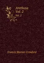 Arethusa. Vol. 2 - F. Marion Crawford