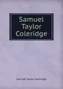 Samuel Taylor Coleridge - S.T. Coleridge