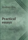 Practical essays - A. Bain