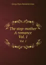 The step-mother  A romance. Vol. 1 - G.P. James