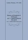 History of Friedrich II. of Prussia. vol. 2  called Frederick the great - T. Carlyle