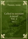 Called to account  A novel. Vol. 2 - A. Thomas