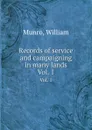 Records of service and campaigning in many lands. Vol. 1 - W. Munro