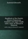 Handbook of the Panjab, Western Rajputana, Kashmir, and upper Sindh. with a map, by Edward B. Eastwick - E.B. Eastwick