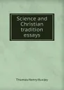 Science and Christian tradition  essays - T.H. Huxley