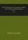 New illustrations of the life, studies, and writings of Shakespeare. vol. 1 - J. Hunter