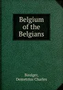 Belgium of the Belgians - D.C. Boulger