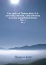 The works of Thomas Reid, D.D.  now fully collected, with selections from his unpublished lettres. Vol. 1 - T. Reid