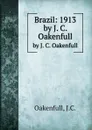 Brazil: 1913. by J. C. Oakenfull - J.C. Oakenful