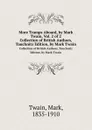 More Tramps Aboard, by Mark Twain, Vol. 2 of 2. Collection of British Authors, Tauchnitz Edition, by Mark Twain - M. Twain