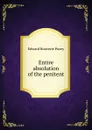 Entire absolution of the penitent - E.B. Pusey