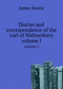 Diaries and correspondence of the earl of Malmesbury. volume I - J. Harris