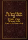 The Sacred Books of the East. Volume 42. Hymns of the Atharva-Veda - W. Müller, F.M. Müller