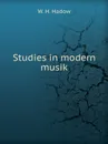 Studies in modern musik - W.H. Hadow