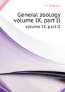 General zoology. volume IX, part II - J.F. Stephens