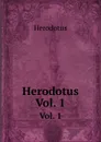 Herodotus. Vol. 1 - Herodotus