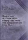 Illustrations of African blood-sucking flies  other than mosquitoes and tsetse-flies - E.E. Austen