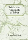 Trials and Triumoh of labor - G.B. De Bernardi