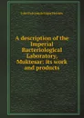 A description of the Imperial Bacteriological Laboratory, Muktesar: its work and products - J.D.E. Holmes