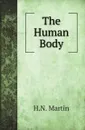 The Human Body - H.N. Martin