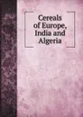 Cereals of Europe, India and Algeria - J. C. Bankroft Davis