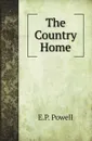 The Country Home - E.P. Powell